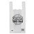 BAG SMALL SINGLET REUSABLE 38 MICRON 400MM X 200MM  100MM GUSSET WHITE WITH WRITING EACH100PK PACK1500